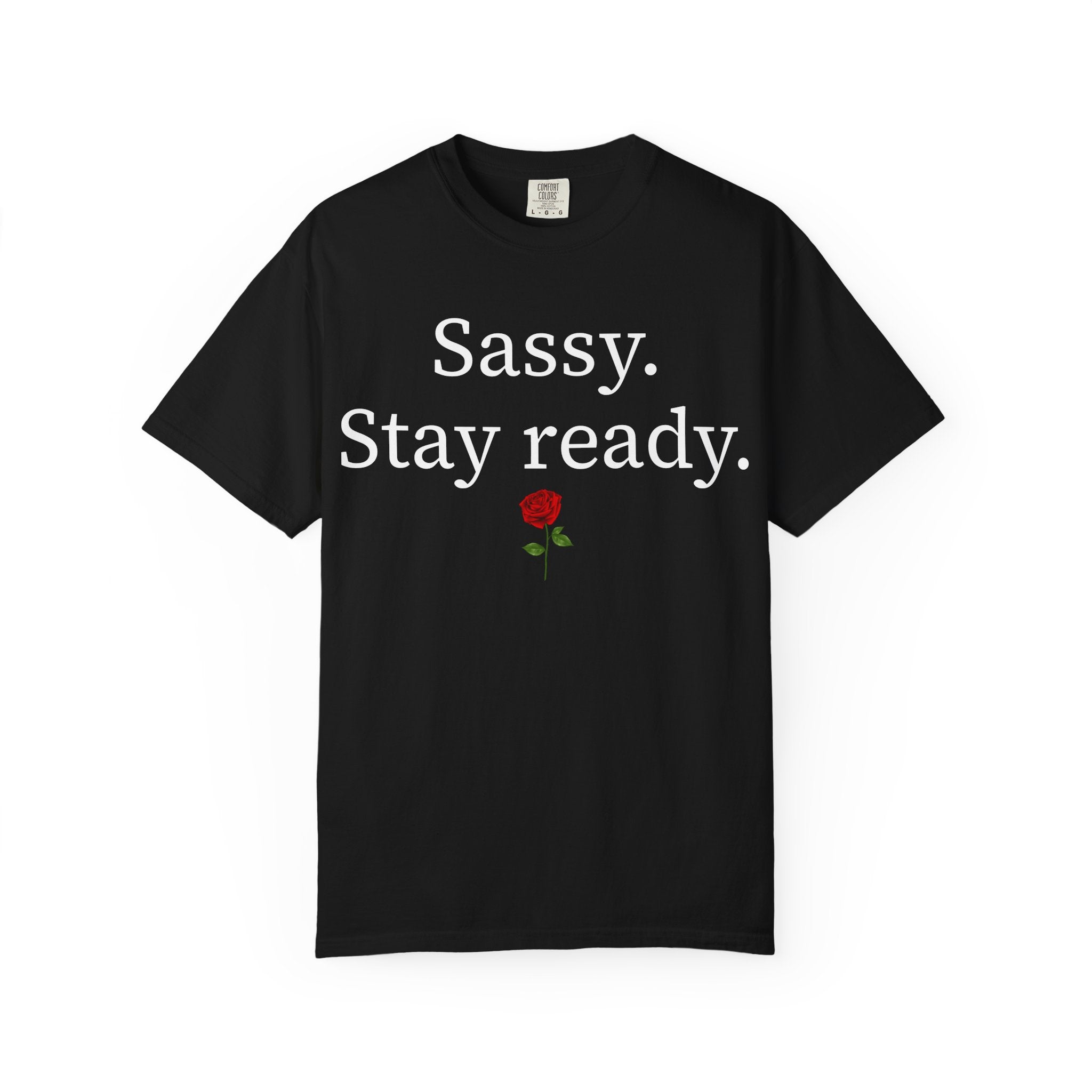 Sassy. Stay Ready. Tee 🌹
