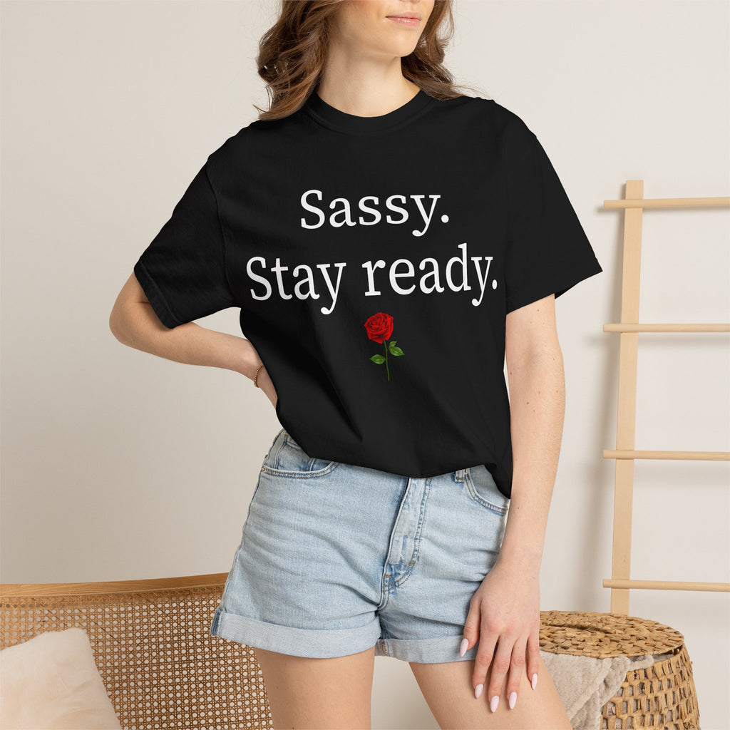 Sassy. Stay Ready. Tee 🌹