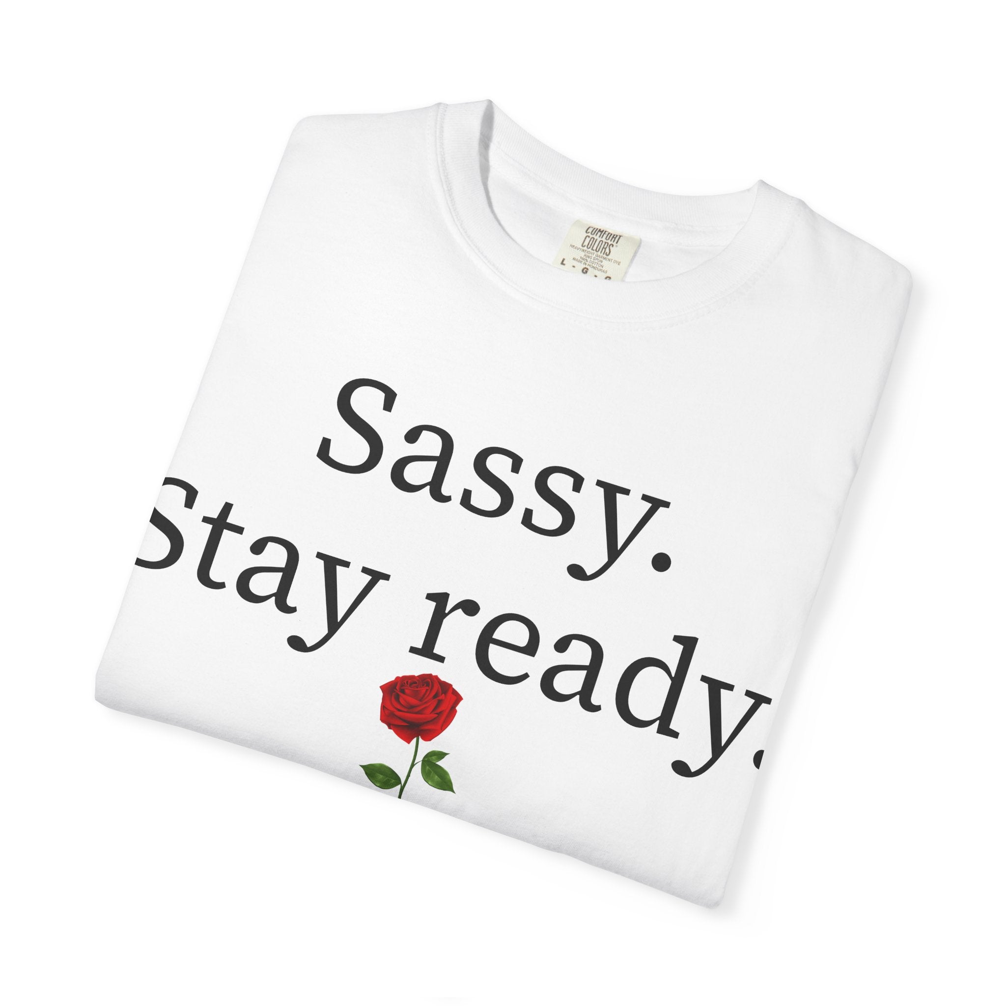 Sassy. Stay Ready. Tee 🌹
